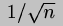 1/\\sqrt{n}