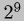 2^9